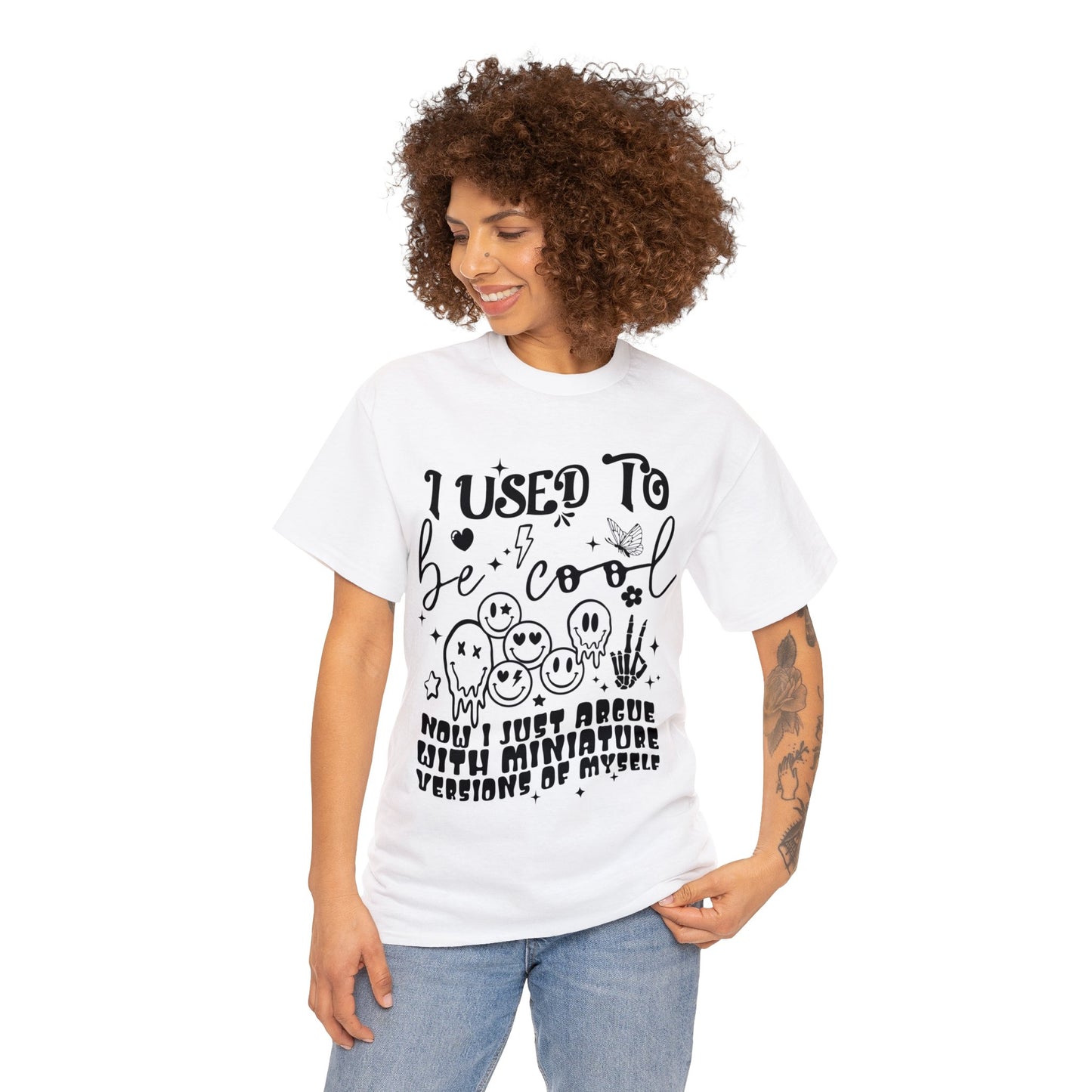 I Used to Be Cool But Now I Just Argue with Miniature Versions of Myself (front) - Unisex T-shirt