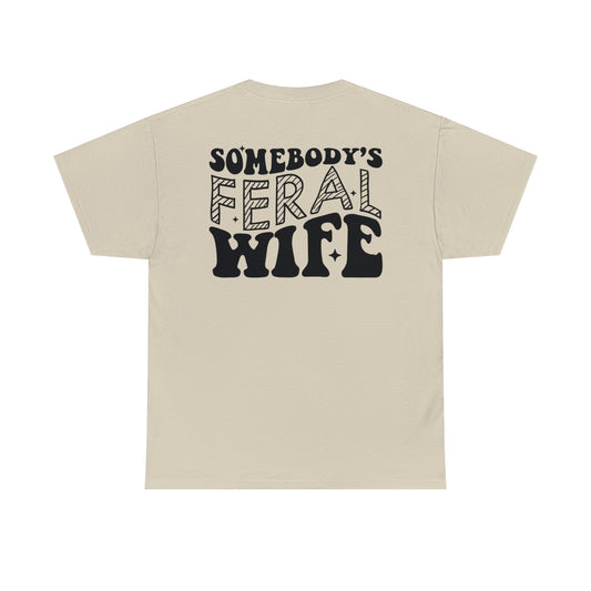 Somebody's Feral Wife (front & back) - Unisex T-shirt