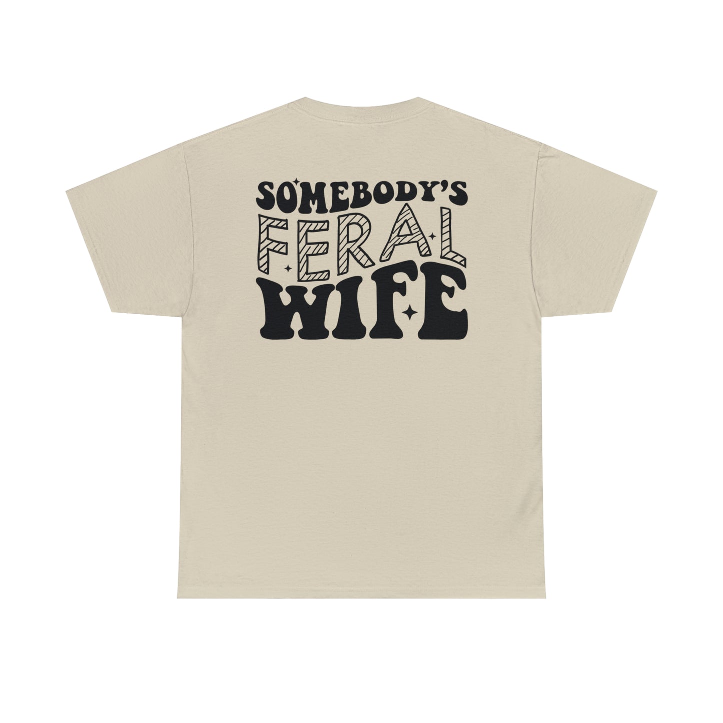 Somebody's Feral Wife (front & back) - Unisex T-shirt