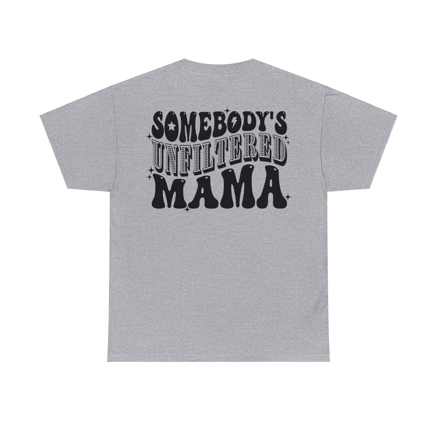 Somebody's Unfiltered Mama (front & back) - Unisex T-shirt