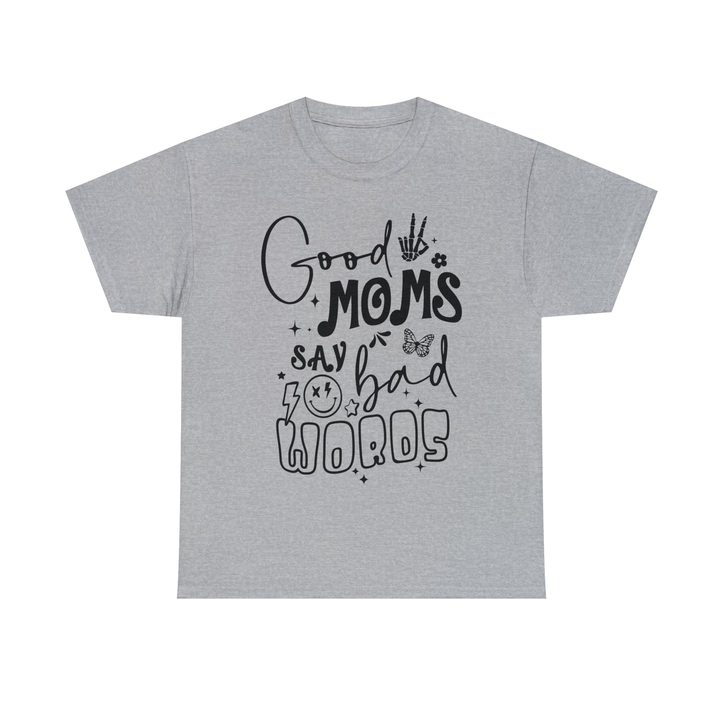 Good Moms Say Bad Words (front) - Unisex T-shirt